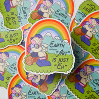 "Earth without Art is just Eh" Big Vinyl Sticker