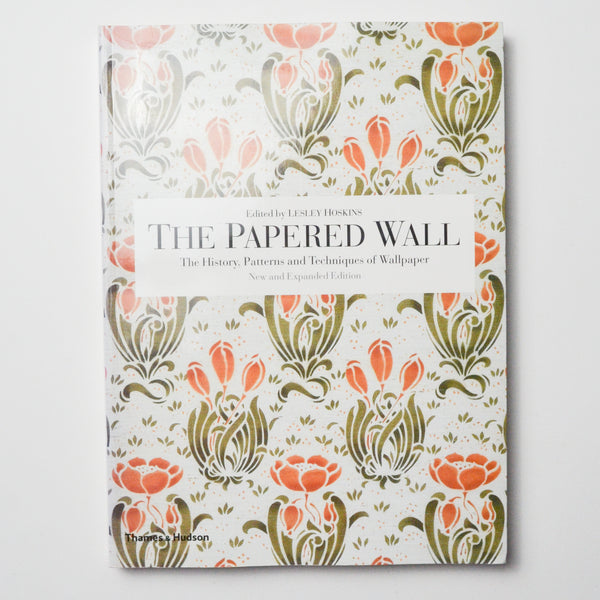 The Papered Wall: The History, Patterns + Techniques of Wallpaper Book Default Title