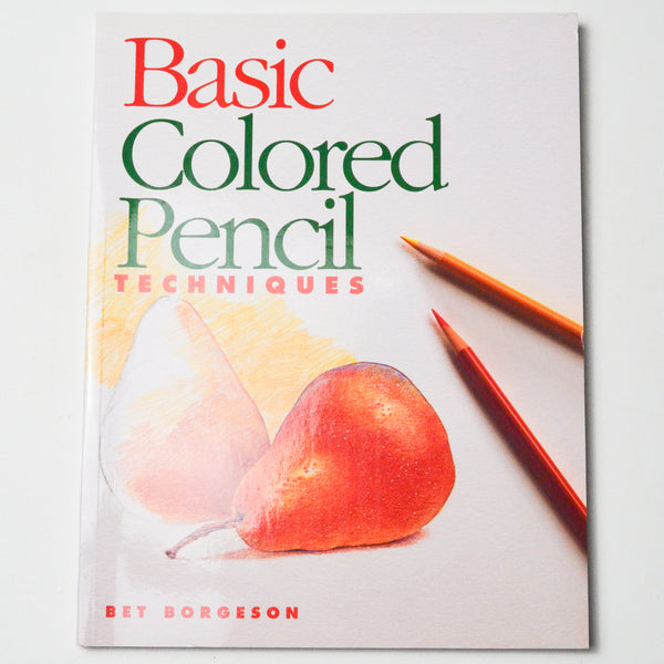 Basic Colored Pencil Techniques Book