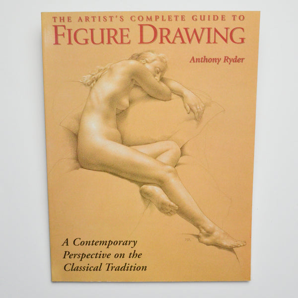 The Artist's Complete Guide to Figure Drawing Book