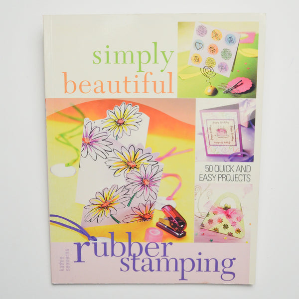 Simply Beautiful Rubber Stamping Book
