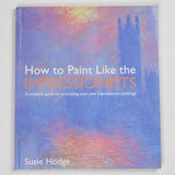 How to Paint Like the Impressionists Book
