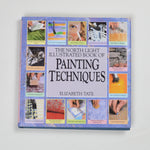 The North Light Illustrated Book of Painting Techniques
