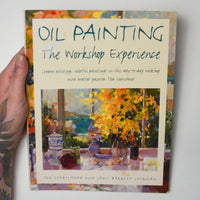 Oil Painting: The Workshop Experience Book