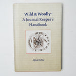 Wild + Woolly: A Journal Keeper's Handbook