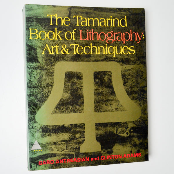 The Tamarind Book of Lithography: Art + Techniques