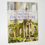 How to Draw + Paint Fantasy Architecture Book