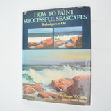 How To Paint Successful Seascapes: Techniques in Oil Book