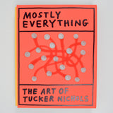 Mostly Everything: The Art of Tucker Nichols Book
