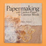 Papermaking with Garden Plants and Common Weeds Book