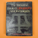 The Tamarind Book of Lithography Art & Techniques