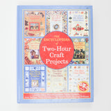 The Encyclopedia of Two-Hour Craft Projects