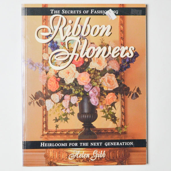 The Secrets of Fashioning Ribbon Flowers Book
