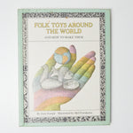 Folk Toys Around the World and How to Make Them Book