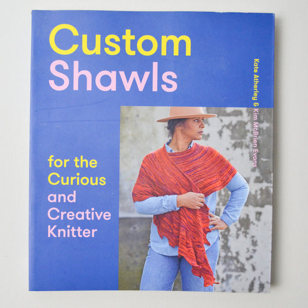Custom Shawls for the Curious + Creative Knitter Book