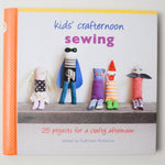Kids' Crafternoon Sewing Book