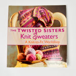 The Twisted Sisters Knit Sweaters Book