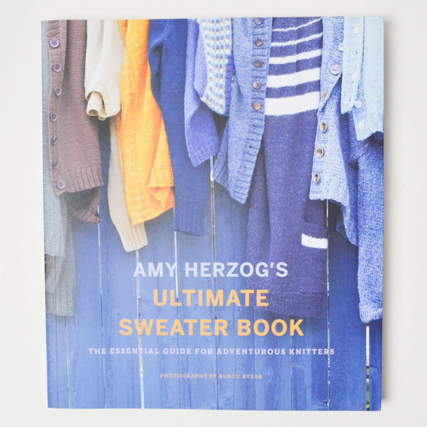 Amy Herzog's Ultimate Sweater Book