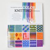 The Essential Guide to Color Knitting Techniques Book