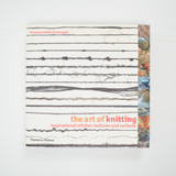 The Art of Knitting Inspirational Stitches, Textures and Surfaces Book