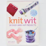 Knit Wit: 30 Easy + Hip Projects Book