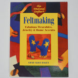 Feltmaking: Fabulous Wearables, Jewelry & Home Accents Book