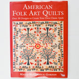 American Folk Art Quilts: Over 30 Designs to Create Your Own Classic Quilts Book