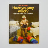 Have You Any Wool? The Creative Use of Yarn Book