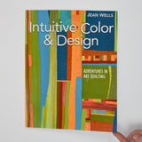 Intuitive Color & Design: Adventures in Art Quilting Book
