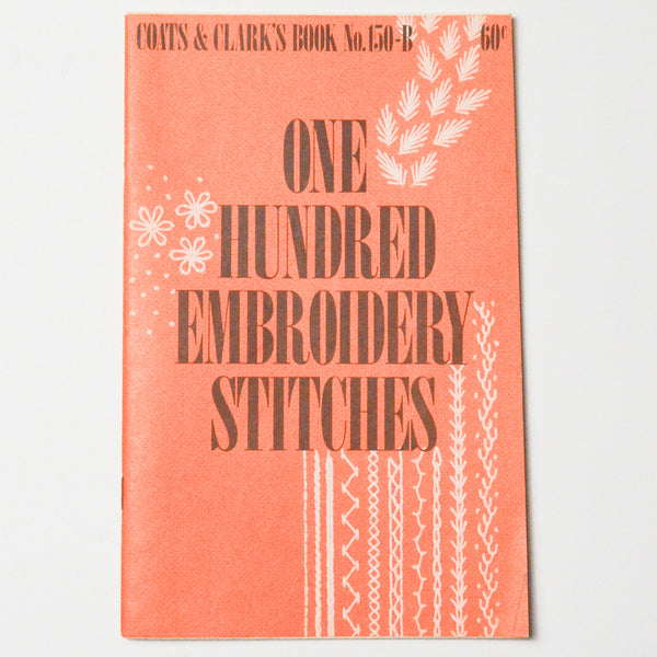 One Hundred Embroidery Stitches Coats & Clark's Book No. 150-B
