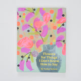 Flowers for Things I Don't Know How to Say Book