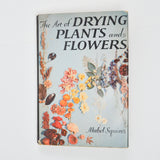 The Art of Drying Plants and Flowers Book