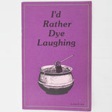 I'd Rather Dye Laughing Booklet