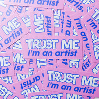 Trust Me, I'm an Artist Sticker