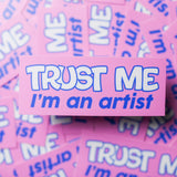 Trust Me, I'm an Artist Sticker