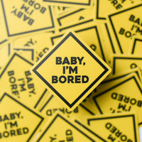 Baby, I'm Bored Sticker