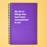 My List of Things That Have Been Mansplained to Me Notebook