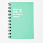 Meetings That Could Have Been Emails Notebook