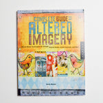 Complete Guide to Altered Imagery Book Default Title