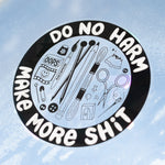 "Do No Harm, Make More Shit" Big Clear Rainbow Sticker