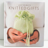 Last-Minute Knitted Gifts Book