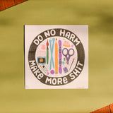 “Do No Harm, Make More Shit” Limited Risograph Print